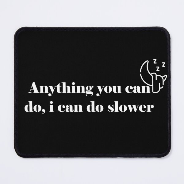 Item preview, Anything you can do i can do slower. classic T-shirt designed and sold by CHMomoShop.