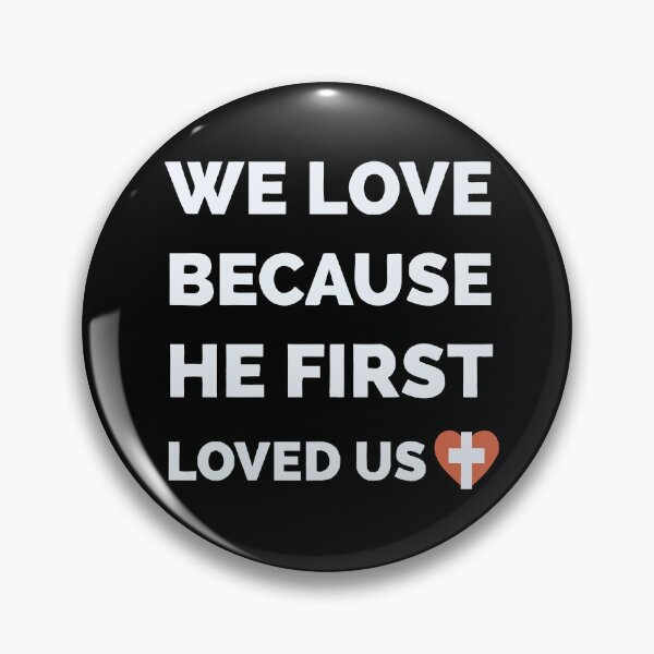 Item preview, We Love Because He First Loved Us 1 John 4 19 ESV designed and sold by teenugs.