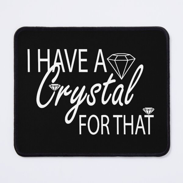 Item preview, I Have A Crystal For That, Gemstone Healing designed and sold by boyastore.
