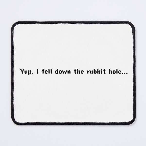 Item preview, Yup, I fell down the rabbit hole... designed and sold by CianiCentral.