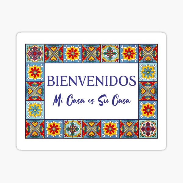 Bienvenidos a nuestra casa Sticker for Sale by adiosmillet