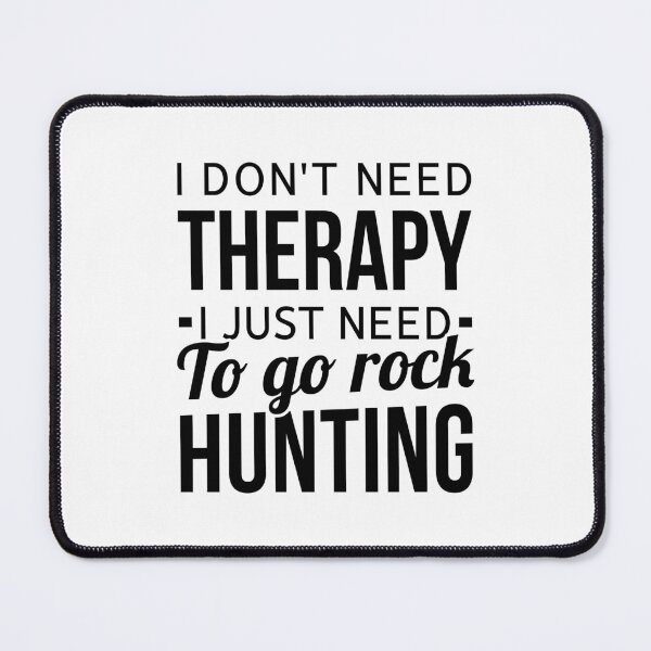 Item preview, I Don't Need Therapy I Just Need To Go Rock Hunting - Funny Geology designed and sold by T-shirt For You.