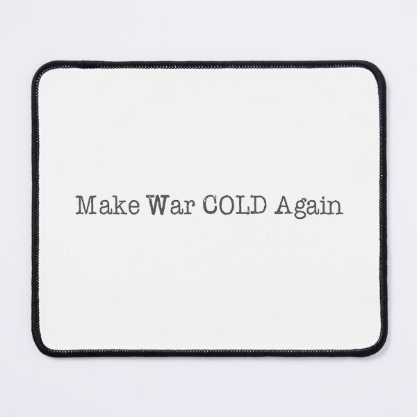 Item preview, Make War COLD Again designed and sold by Val Goretsky.