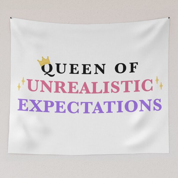 Item preview, Queen of unrealistic expectations designed and sold by CianiCentral.