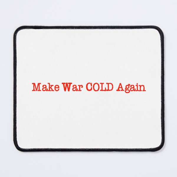 Item preview, Make War COLD Again designed and sold by Val Goretsky.