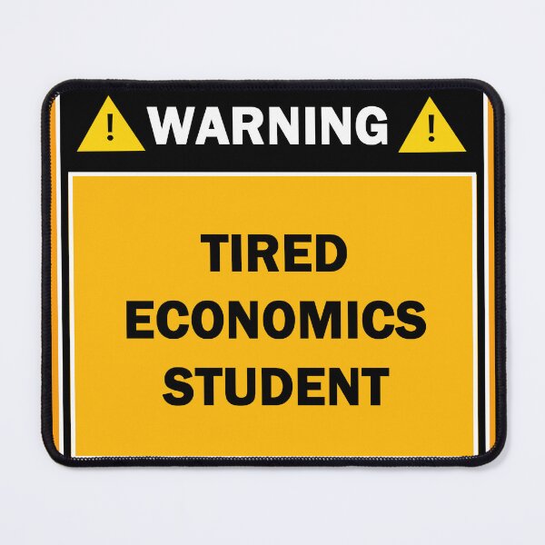 Item preview, Warning tired economics student designed and sold by mejtstupor.