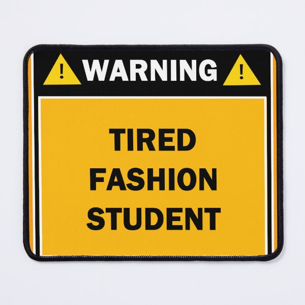 Item preview, Warning tired fashion student designed and sold by mejtstupor.
