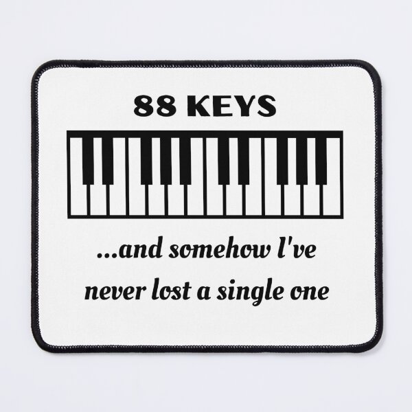 Item preview, 88 Keys ...and somehow I've never lost a single one designed and sold by Fun-N-Cool-Tees.