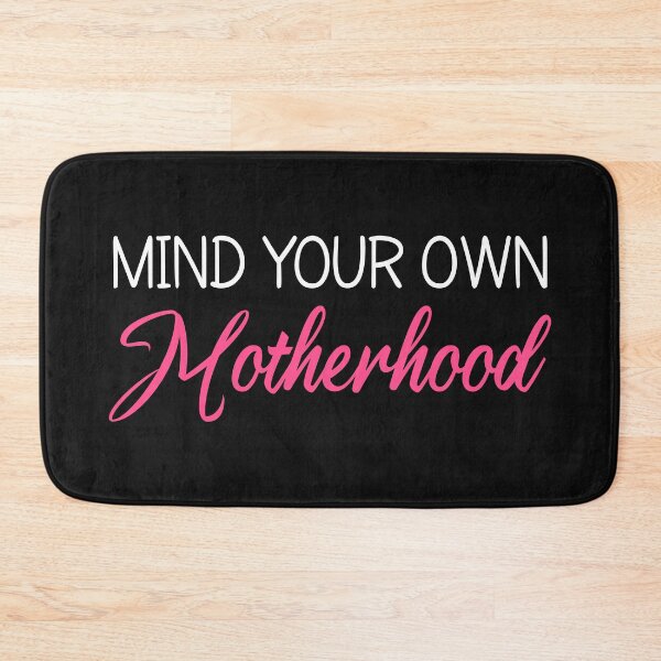 Item preview, Mind your own Motherhood - Mom -  Mother's Day Gift designed and sold by MOONINSPIRATION.