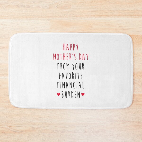 Item preview, Happy Mother's Day From Your Favorite Financial Burden - Funny Mothers Day designed and sold by T-shirt For You.