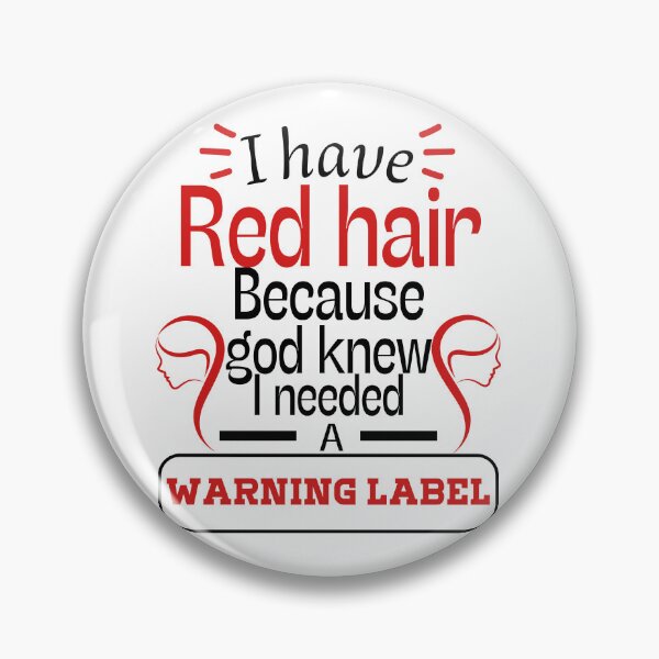 Item preview, i have red hair because god knew i needed a warning label-red hair warning label gift idea designed and sold by ami28.