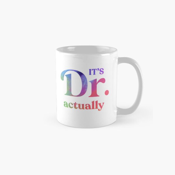 Item preview, It's Dr. Actually - PhD Doctorate Graduate, Funny Graduation designed and sold by Travel-Art-Love.