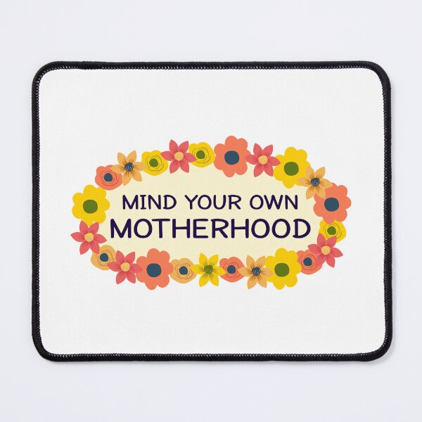 Item preview, Mind your own Motherhood - Mom - Mother's Day Gift designed and sold by MOONINSPIRATION.