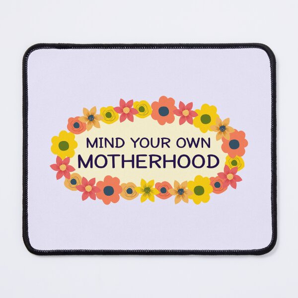 Item preview, Mind your own Motherhood - Mom - Mother's Day Gift designed and sold by MOONINSPIRATION.