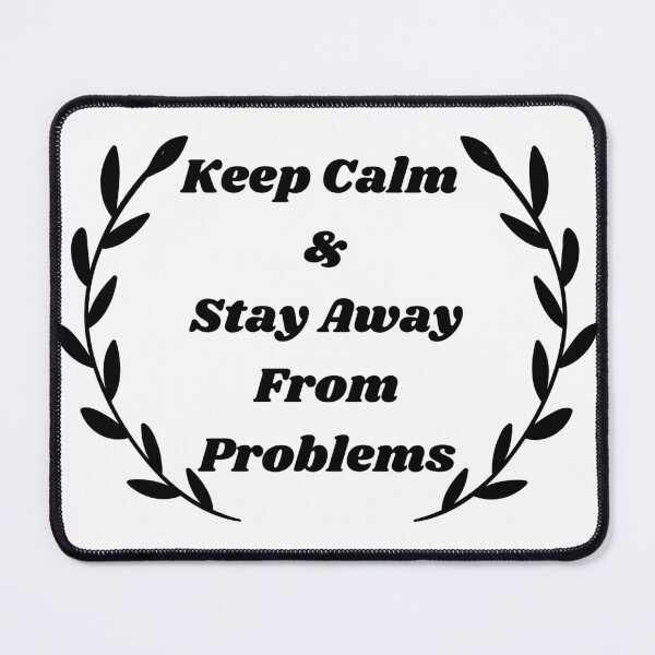 Item preview, Keep Calm And Stay Away From Problems  designed and sold by AGARI ★★★★★.