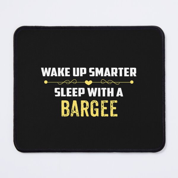 Item preview, Wake Up Smarter Sleep With A BARGEE designed and sold by Just Be Different.