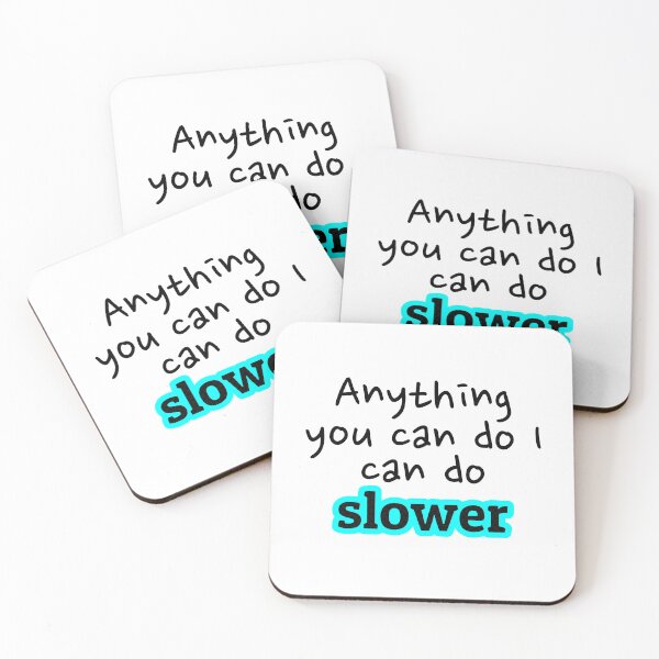 Item preview, Anything you can do I can do slower designed and sold by Bonicrazypeople.
