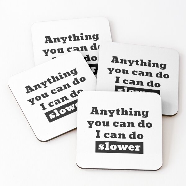 Item preview, Anything you can do I can do slower designed and sold by Bonicrazypeople.