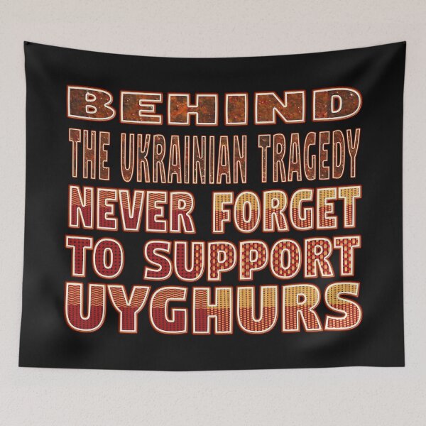 Item preview,  BEHIND THE UKRAINIAN TRAGEDY NEVER FORGET TO SUPPORT UYGHURS!. designed and sold by Ralek.