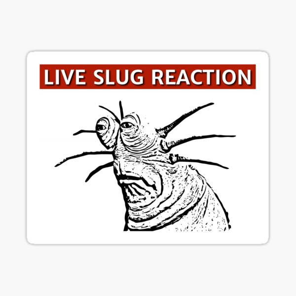 "Live slug reaction bw" Sticker by ldm313 Redbubble