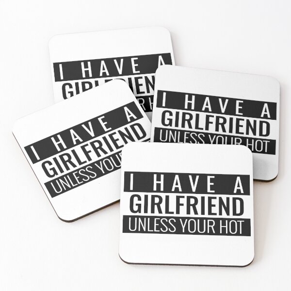 Item preview, I HAVE A GIRLFRIEND UNLESS YOUR HOT. FUNNY SINGLES QUOTE T-SHIRT designed and sold by bestfunonline.