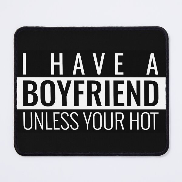 Item preview, I HAVE A BOYFRIEND UNLESS YOU'RE HOT. FUNNY SINGLES QUOTE STICKER designed and sold by bestfunonline.