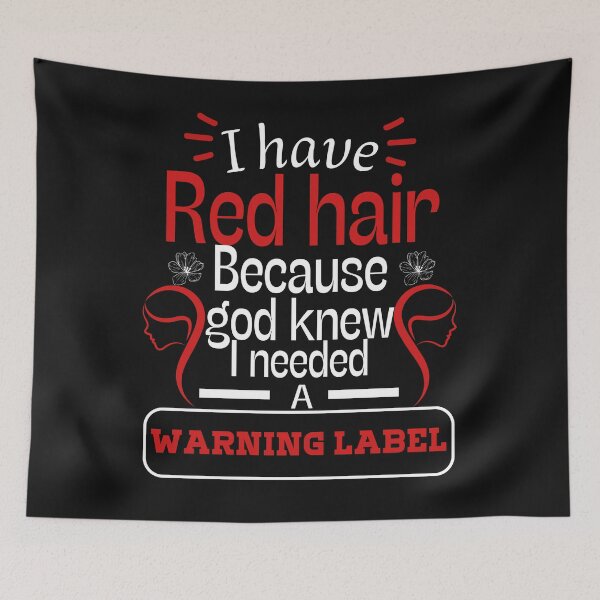 Item preview,  i have red hair because god knew i needed a warning label-red hair warning label gift idea designed and sold by ami28.