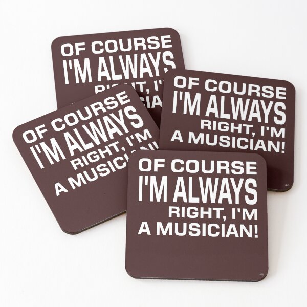 Item preview,   OF COURSE I'M ALWAYS RIGHT, I'M A MUSICIAN! Tshirt, mugs designed and sold by DoubleDSD.