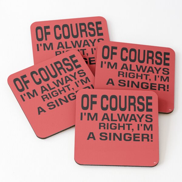 Item preview,     OF COURSE I'M ALWAYS RIGHT, I'M A SINGER! Tshirt, mugs designed and sold by DoubleDSD.