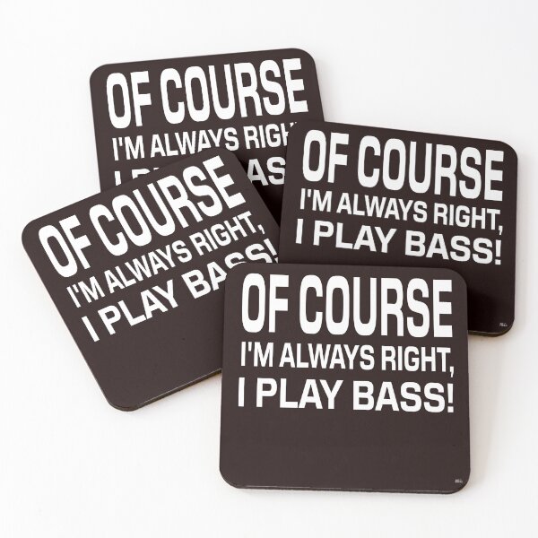 Item preview,  OF COURSE I'M ALWAYS RIGHT, I PLAY BASS! Tshirt, mugs designed and sold by DoubleDSD.