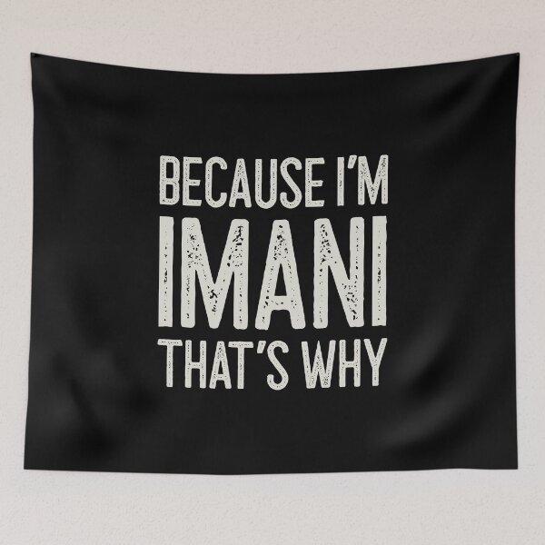 Item preview, Because I’m Imani That’s Why Funny Personalized Name designed and sold by MariosNydras.