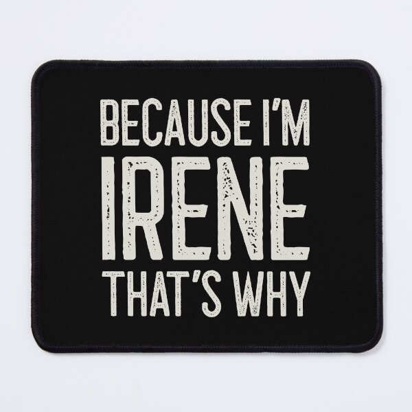 Item preview, Because I’m Irene That’s Why Funny Personalized Name designed and sold by MariosNydras.