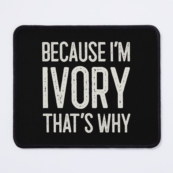 Item preview, Because I’m Ivory That’s Why Funny Personalized Name designed and sold by MariosNydras.