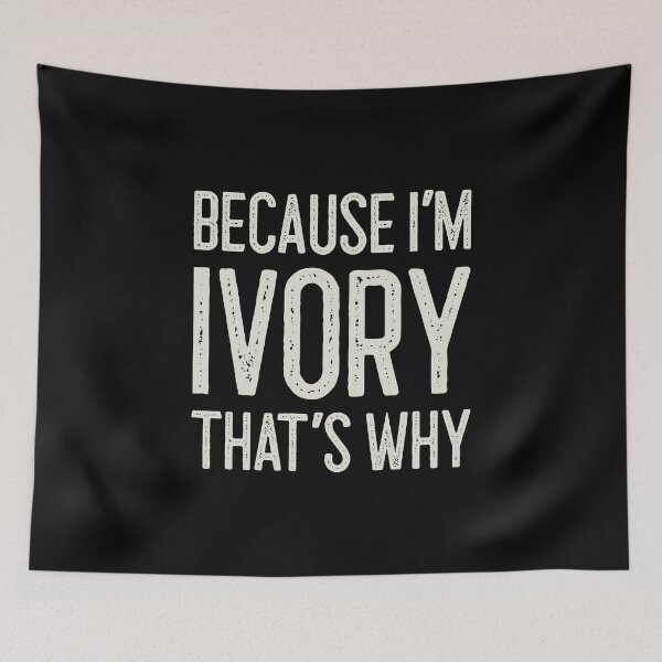 Item preview, Because I’m Ivory That’s Why Funny Personalized Name designed and sold by MariosNydras.