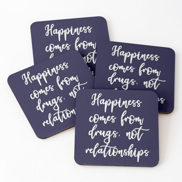 Item preview, Happiness Comes From Drugs, Not Relationships designed and sold by HappySchnapper.