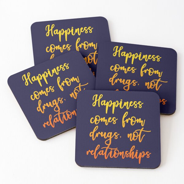 Item preview, Happiness Comes From Drugs, Not Relationships designed and sold by HappySchnapper.