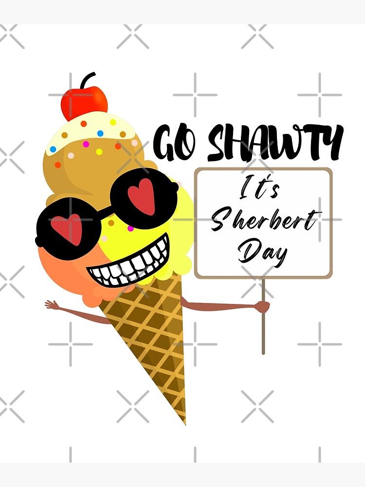 Hey Shawty - It's Sherbert Day - Birthday Card Funny - Funny Birthday Card  - Funny Pun Birthday Card - Ice Cream Cup Card