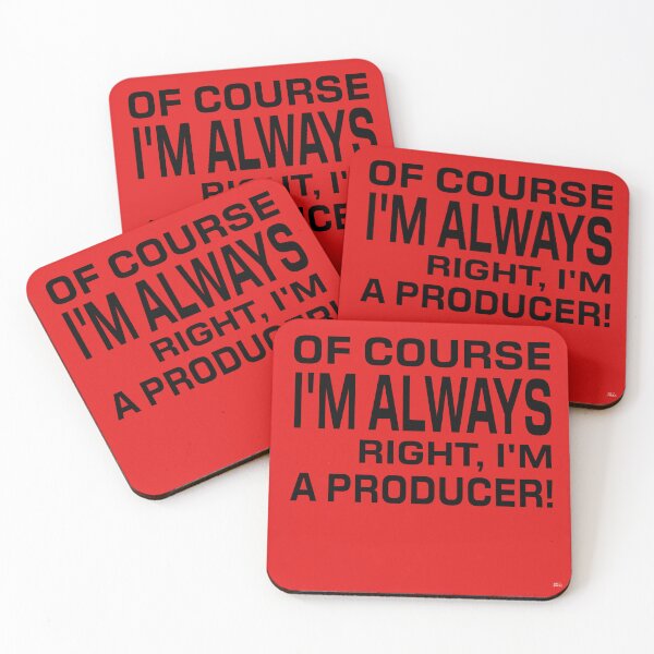 Item preview,  OF COURSE I'M ALWAYS RIGHT, I'M A PRODUCER! Tshirt, mugs designed and sold by DoubleDSD.