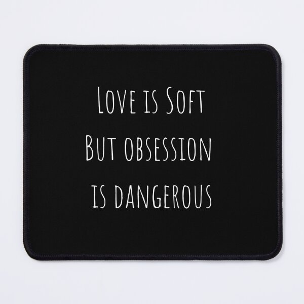 Item preview, Love is Soft But Obsession is dangerous. designed and sold by Simple But Creative.