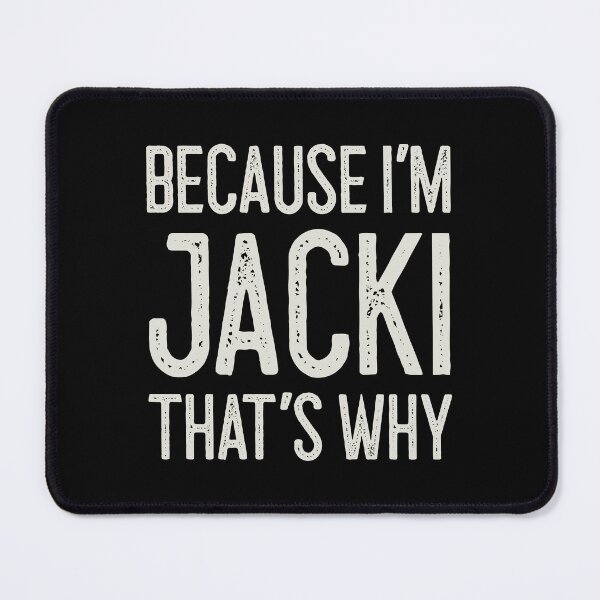 Item preview, Because I’m Jacki That’s Why Funny Personalized Name designed and sold by MariosNydras.