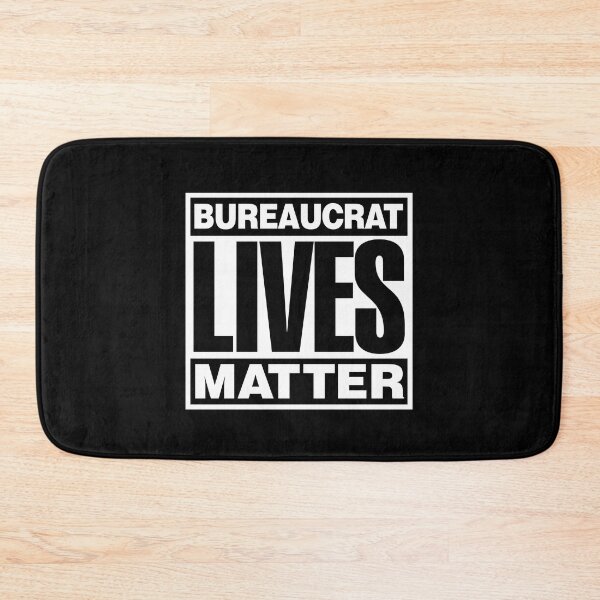 Item preview, Bureaucrat Lives Matter designed and sold by twHistory.