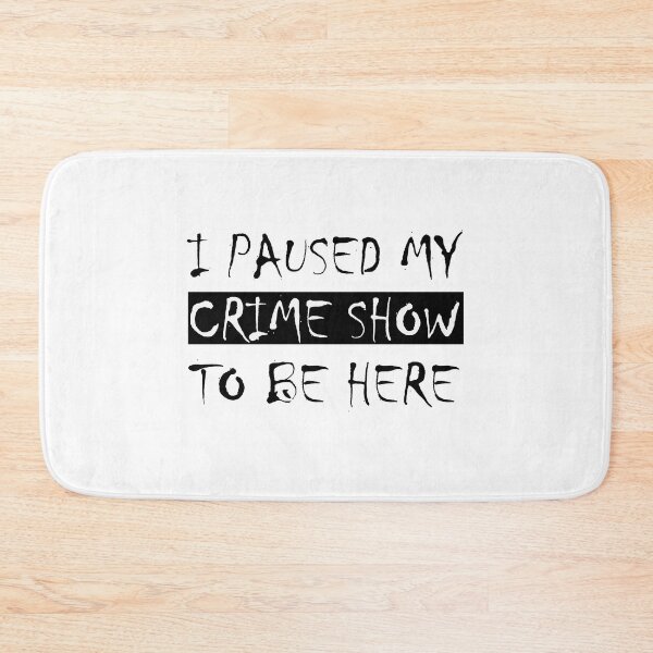 Item preview, I Paused My Crime Show To Be Here designed and sold by oussayya.