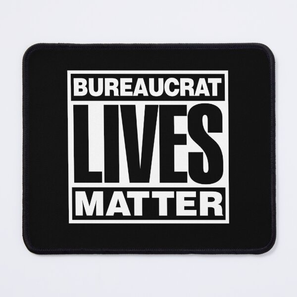 Item preview, Bureaucrat Lives Matter designed and sold by twHistory.