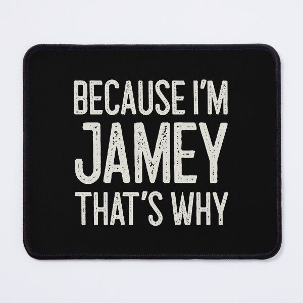 Item preview, Because I’m Jamey That’s Why Funny Personalized Name designed and sold by MariosNydras.