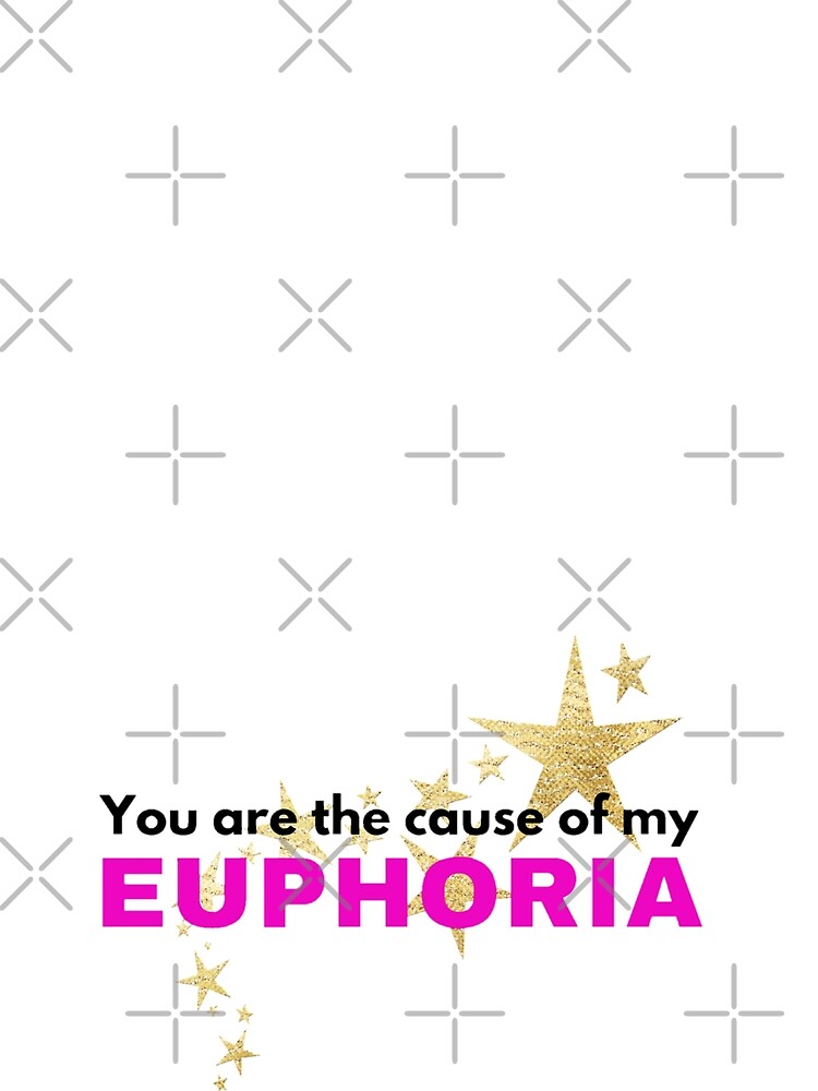 You Are The Cause Of My Euphoria Poster By Eresstyle Redbubble 