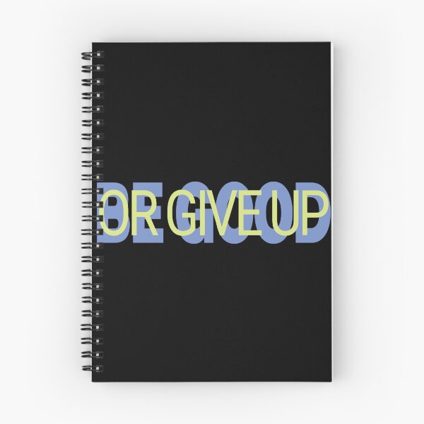 Item preview, Be good or give up designed and sold by BandiRock.