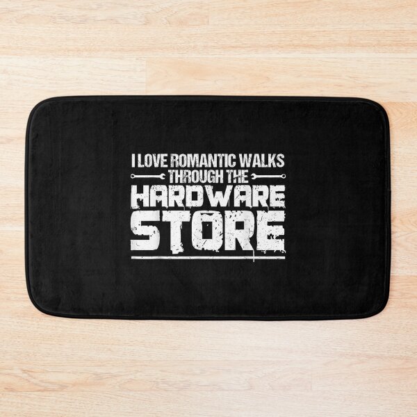 Item preview, I Love Romantic Walks Through The Hardware Store Handcraft  designed and sold by wendyy88.