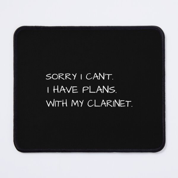 Item preview, Sorry I Can't I Have Plans With My Clarinet designed and sold by aprilsav.