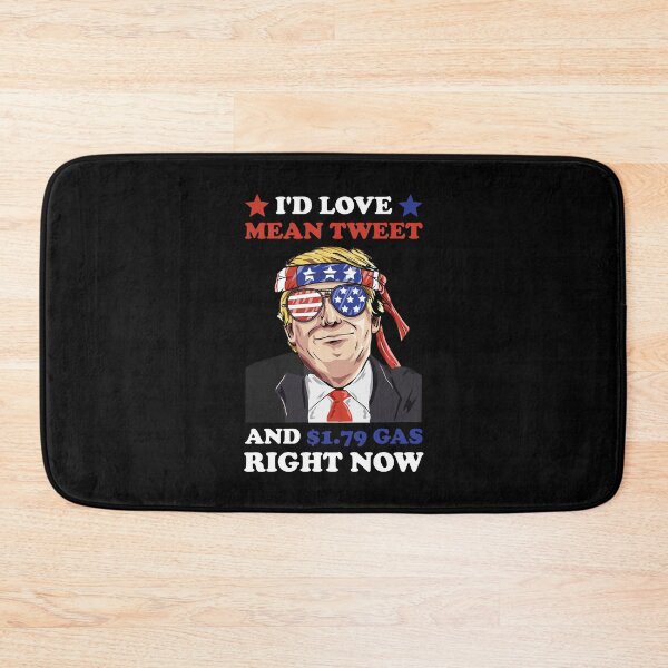 Item preview, I'd Love A Mean Tweet And $ 1.79 Gas Right Now designed and sold by DAFIN.