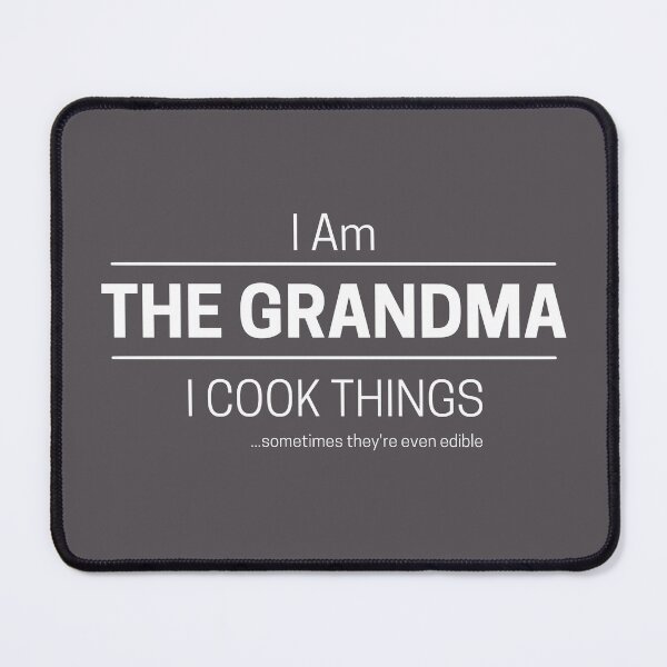Item preview, Funny Grandmother Cooks Quote Saying, I Am The Grandma, I Cook Things, White Text designed and sold by hjsmith.